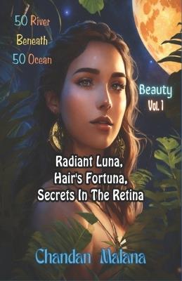 Radiant Luna, Hair's Fortuna, Secrets In The Retina: 50 River Beneath 50 Ocean - Chandan Malana - cover