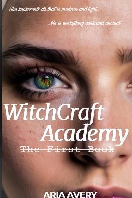 WitchCraft Academy: (The First Book) - Aria Avery - cover