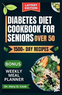 Diabetes Diet Cookbook for Seniors Over 50: Delicious and nutritious low-carb and low-sugar recipes for diabetics - Mary D Cook - cover