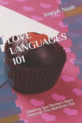 Love Languages 101: Speaking Your Partner's Heart Language This Valentine's Day - Joseph Noah - cover