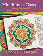 Mindfulness Escapes: Coloring Book for Adults