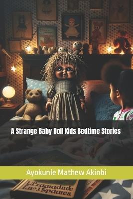 A Strange Baby Doll Kids Bedtime Stories - Ayokunle Mathew Akinbi - cover