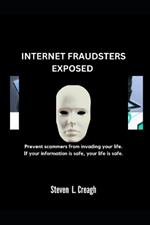 Internet Fraudsters Exposed: Prevent scammers from invading your life. If your information is safe, your life is safe.