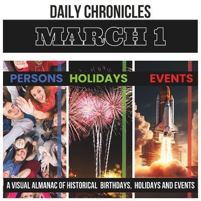 Daily Chronicles March 1: A Visual Almanac of Historical Events, Birthdays, and Holidays - Dmitry K - cover