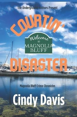 Courtin' Disater: Magnolia Bluff Crime Chronicles Book 25 - Cindy Davis - cover