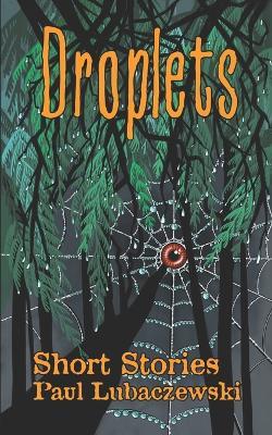 Droplets: Short Stories - Paul Lubaczewski - cover