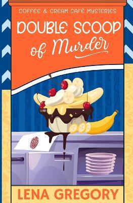 Double Scoop of Murder - Lena Gregory - cover