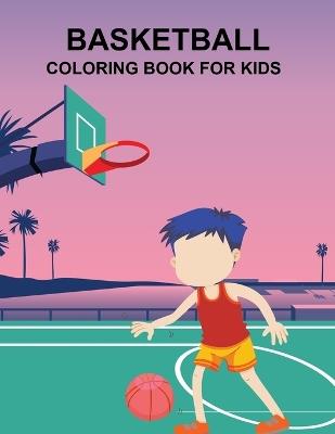 Basketball Coloring Book For Kids - Sadhin Press - cover