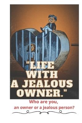 "Life with a jealous owner.": Who are you, an owner or a jealous person? - Sergii Ka - cover