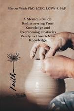 A Mentee's Guide: Rediscovering Your Knowledge and Overcoming Obstacles Ready to Absorb New Knowledge