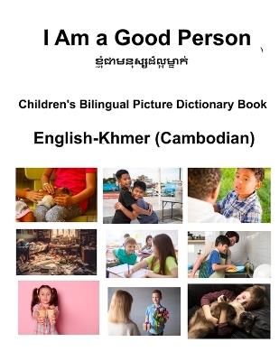 English-Khmer (Cambodian) I Am a Good Person Children's Bilingual Picture Dictionary Book - Richard Carlson - cover