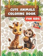 Cute Animals: Coloring Book for Kids: Easy And Fun Coloring Pages For Kids, Toddlers, Preschool and Kindergarten