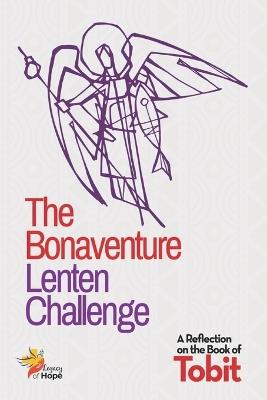 The Bonaventure Lenten Challenge: A Reflection on the Book of Tobit - Emmanuel Boateng,Winfred Charles Lwanga Tawiah,Andrew Obeng - cover