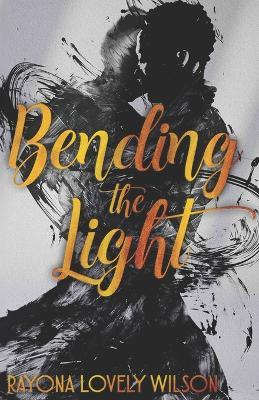 Bending The Light - Rayona Lovely Wilson - cover