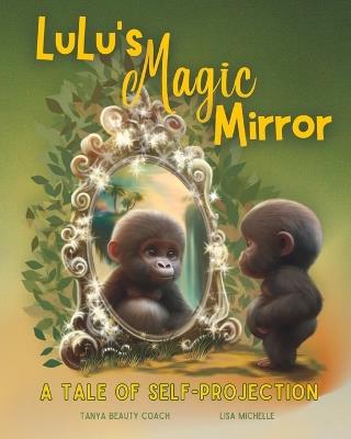 Lulu's Magic Mirror: A Tale Of Self-Projection - Tanya Beauty Coach - cover