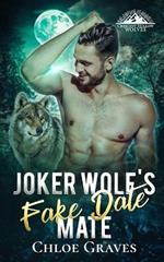 Joker Wolf's Fake Date Mate: A Fated Mates Wolf Shifter Romance