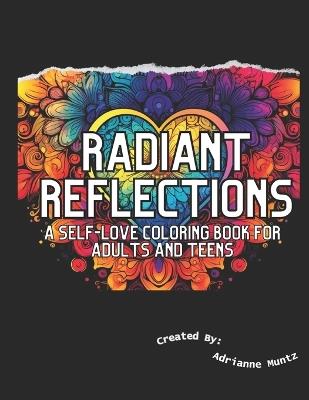 Radiant Reflections: A Self-Love Coloring Book for Adults and Teens - Adrianne Muntz - cover