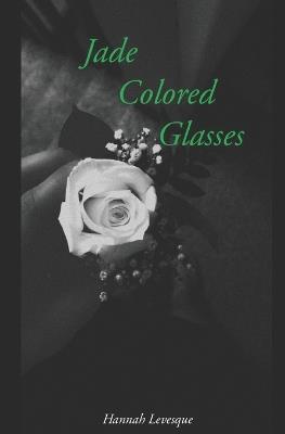 Jade Colored Glasses - Hannah Levesque - cover