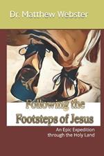 Following the Footsteps of Jesus: An Epic Expedition through the Holy Land