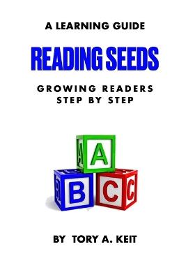 Reading Seeds: Growing Readers Step by Step - Tory A Keit - cover