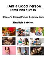 English-Latvian I Am a Good Person / Esmu labs cilveks Children's Bilingual Picture Dictionary Book