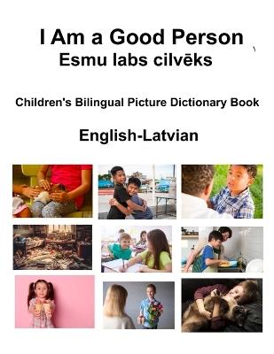 English-Latvian I Am a Good Person / Esmu labs cilveks Children's Bilingual Picture Dictionary Book - Richard Carlson - cover