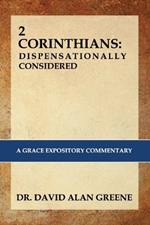 2 Corinthians: Dispensationally Considered: A Grace Expositional Commentary