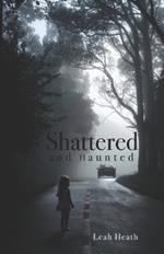Shattered and Haunted
