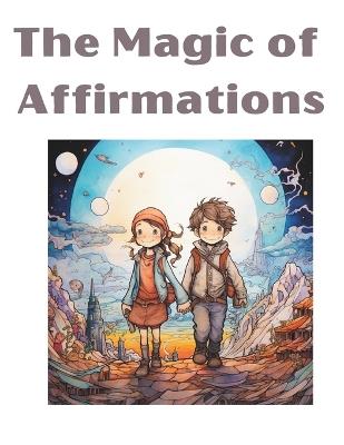 The Magic of Affirmations - Diana H Castillo - cover