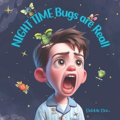 Night Time Bugs are Real! - Debbie Dee - cover