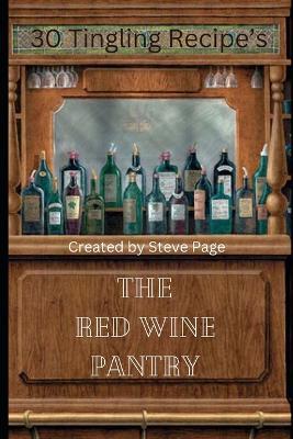 The Red Wine Pantry: 30 Tingling Recipe's - Steve Page - cover