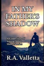 In My Father's Shadow: A Collection of Young Adult Short Stories