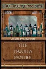 The Tequila Pantry: 30 Tingling Recipe's