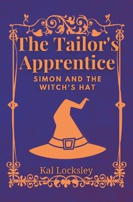 The Tailor's Apprentice: Simon and the Witch's Hat: A story filled with magic and humor. - Kal Locksley - cover