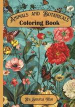 Animals and Botanicals Coloring Book for Adults: Mindfulness Coloring with Nature in 120 pages