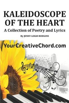 Kaleidoscope of the Heart: A Poetry and Lyrics Collection - Jenny Leigh Hodgins - cover