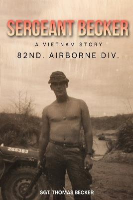 Sergeant Becker: A Vietnam Story - Thomas Becker - cover