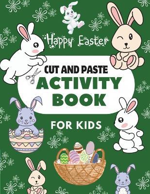 Happy Easter Cut & Paste Activity Book for Kids: A Fun Activity For Toddlers and Kindergartners and Perfect Book for Boys and Girls 2-5 Years Old - Mie Karie - cover