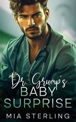 Dr. Grump's Baby Surprise: A Single Dad, Next Door Neighbor Romance