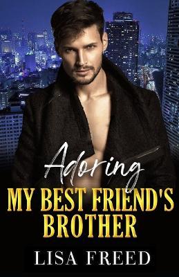 Adoring My Best Friend's Brother: A Curvy Girl OTT Instalove Steamy Romance - Lisa Freed - cover