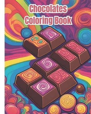 Chocolates Coloring Book: Sweet Treats, Chocolate Themed, Yummy Illustrations Of Chocolate, Cute Kawaii Designs and Coloring for Kids and Adults - Dana Nguyen - cover