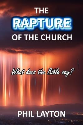 The Rapture of the Church: What does the Bible say? - cover