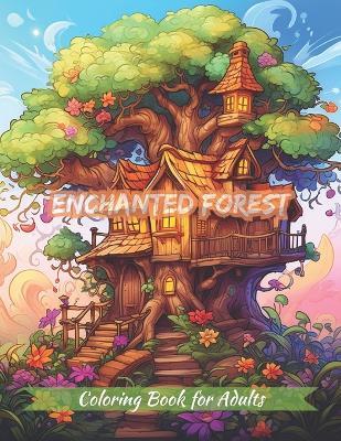 Enchanted Forest Coloring Book: Explore the houses of the magical Wonderland ( Designs for Adults Relaxation ) - Al&vy Published - cover