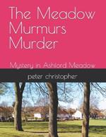 The Meadow Murmurs Murder: Mystery in Ashford Meadow