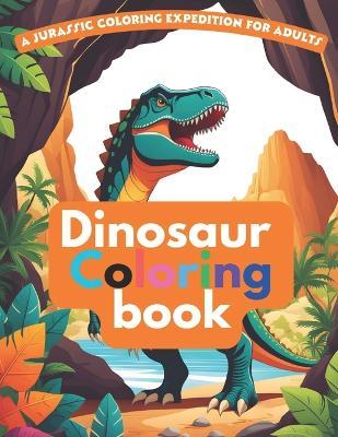 A Dinosaur Coloring Book for Adults Dinosaur Caverns A Dinosaur Book for Adults: A Jurassic Coloring Expedition for Adults - Auke de Haan - cover