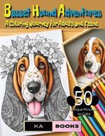 Basset Hound Adventures: A Coloring Journey for Adults and Teens: Beautiful and relaxing dogs and puppies, great for teens and adults