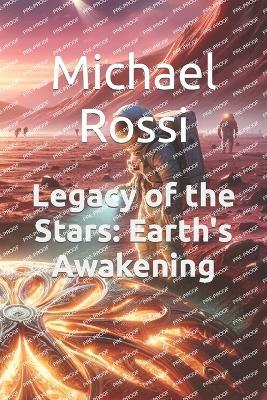 Legacy of the Stars: Earth's Awakening - Michael Rossi - cover