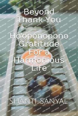 Beyond Thank You - Ho'oponopono Gratitude for a Harmonious Life - Shanti Sanyal - cover