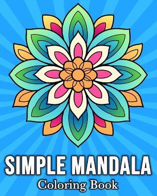 Simple Mandala Coloring Book: 50 Cute Images for Stress Relief and Relaxation - Mandykfm Bb - cover
