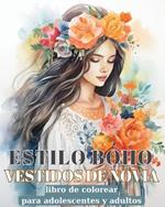 Vestidos de Novia Estilo Boho: Libro de colorear para adultos con ilustraciones de diseño de moda bohemio